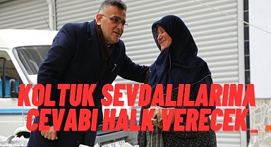 Koltuk sevdalılarına cevabı halk verecek