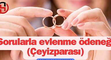 Sorularla evlenme ödeneği (Çeyiz parası)