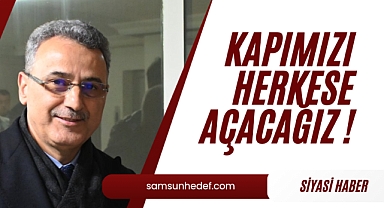 Kapımızı herkese açacağız !