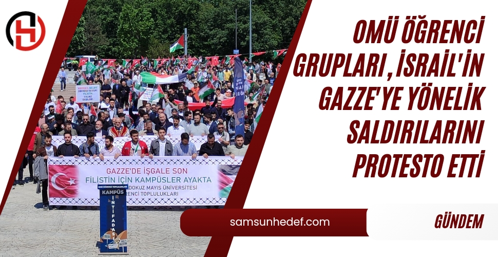 OMÜ Öğrenci Grupları, İsrail'in Gazze'ye Yönelik Saldırılarını Protesto Etti