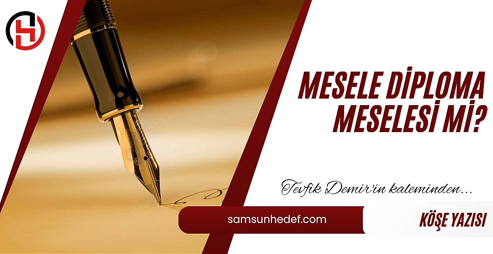 Mesele Diploma Meselesi mi?