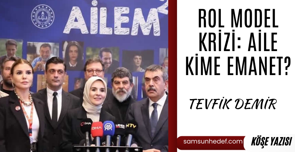 ROL MODEL Krizi: Aile Kime Emanet?