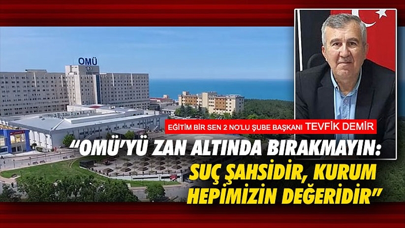 'OMÜ'yü Zan Altında Bırakmayın: Suç Şahsidir, Kurum Hepimizin Değeridir'