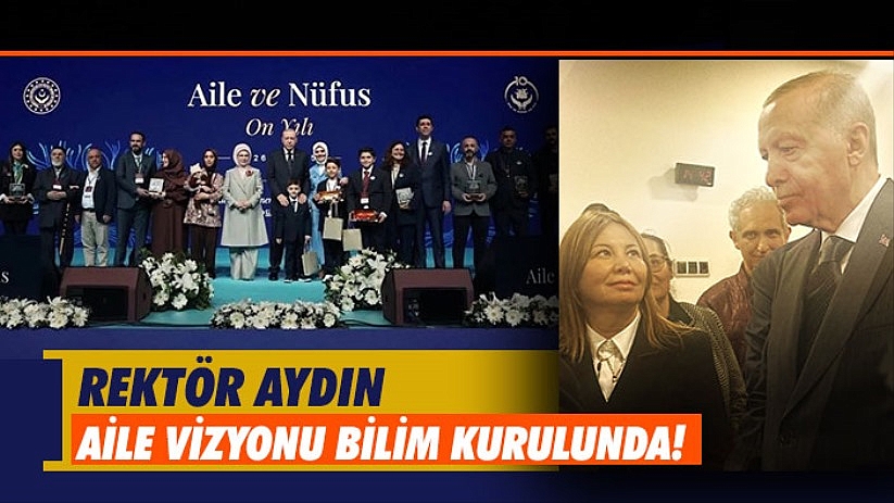 Rektör Aydın Aile Vizyonu Bilim Kurulunda!